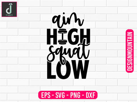 Aim high squat low Svg design SVG Alihossainbd 