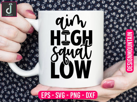 Aim high squat low Svg design SVG Alihossainbd 