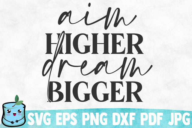 Aim Higher Dream Bigger SVG Cut File SVG MintyMarshmallows 