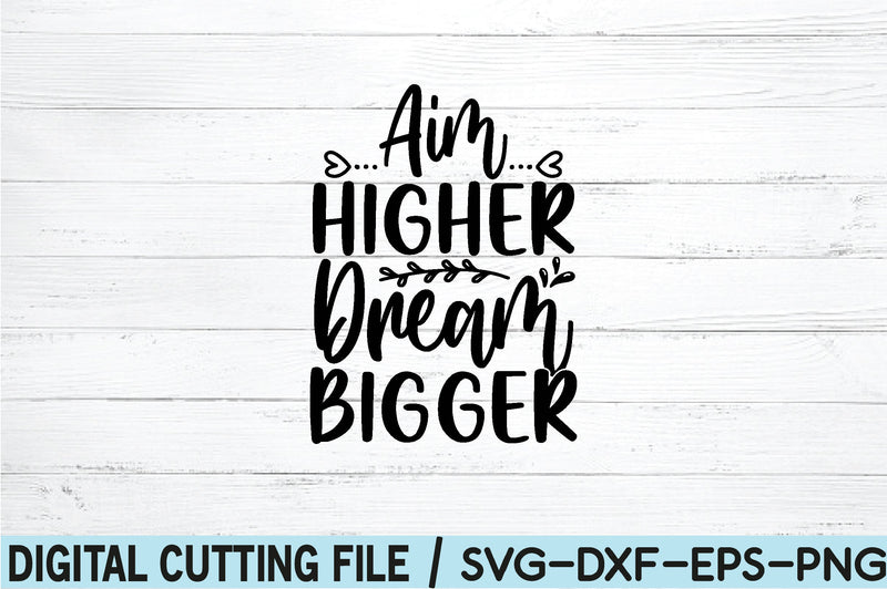 aim higher dream bigger SVG SVG buydesign 