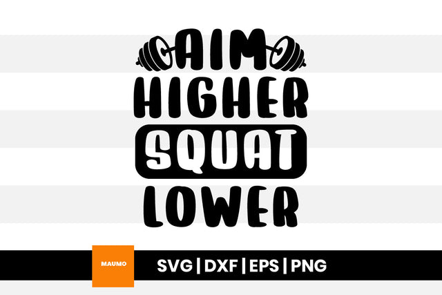 Aim higher squat lower, gym svg quote SVG Maumo Designs 
