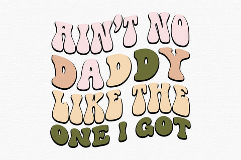 Ain t No Daddy Like the One I Got-01 SVG designartist 