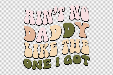 Ain t No Daddy Like the One I Got-01 SVG designartist 