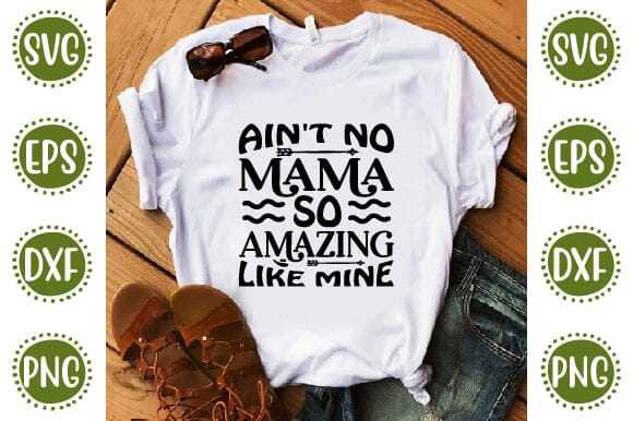 Ain t no mama so amazing like mine Mother SVG Cut File | Mom Mummy Mama Mother Quotes SVG SVG SH_Tee store 
