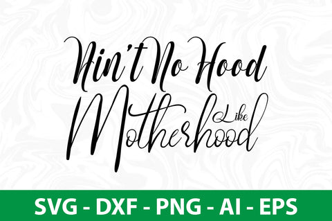 Ainot No Hood Like Motherhood svg SVG nirmal108roy 