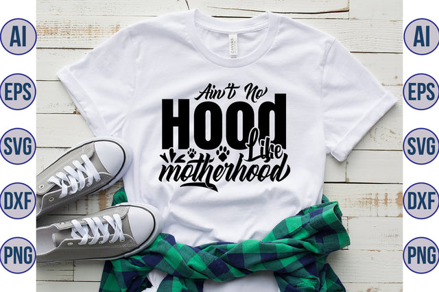 Ainot No Hood Like Motherhood svg SVG orpitasn 