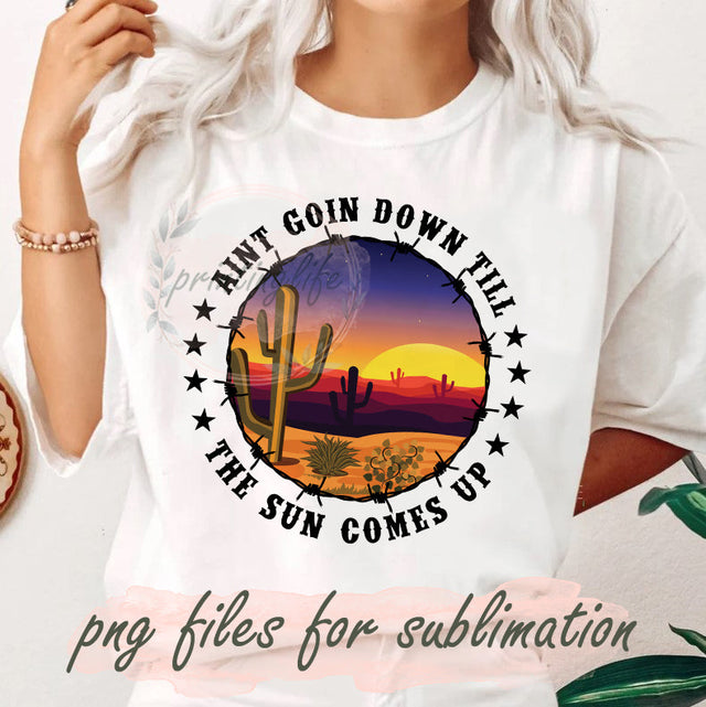 Aint Going Down Until The Sun Comes Up Sublimations Png, Western Country Design Png, Retro Desert Cactus Design Png, Country Music Png, Digital Download Sublimation PrintingLife 