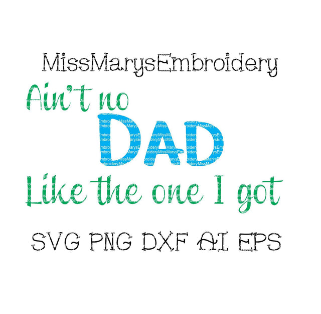 Ain't No Dad Like the One I got SVG MissMarysEmbroidery 
