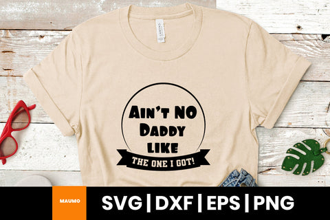 Ain't no daddy like the one i got, father's day svg quote SVG Maumo Designs 