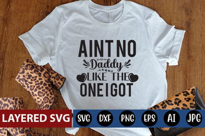 Aint No Daddy Like the One I Got SVG Blessedprint 