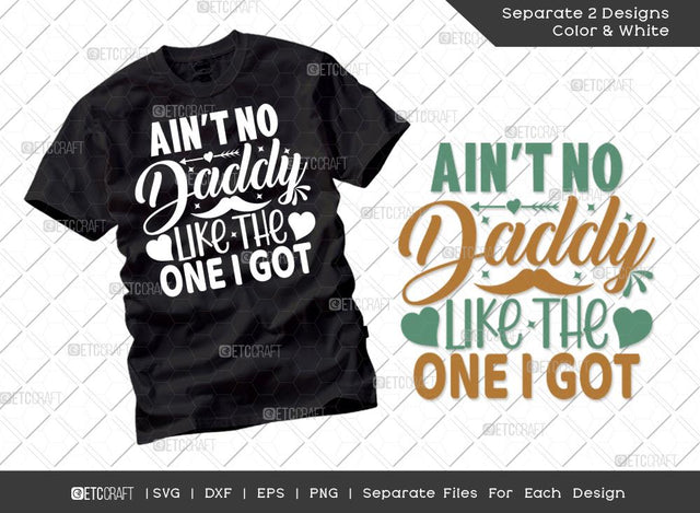 Ain't No Daddy Like The One I Got SVG Cut File | Father's Day Svg | Daddy Svg | Family T-shirt Design SVG ETC Craft 