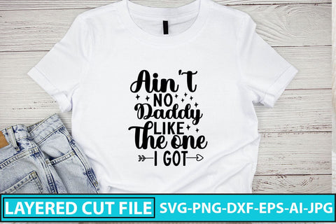 Ain't No Daddy Like the One I Got SVG Cut File SVG Syaman 