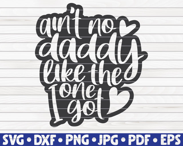 Ain't no daddy like the one I got SVG | Father's Day quote SVG HQDigitalArt 
