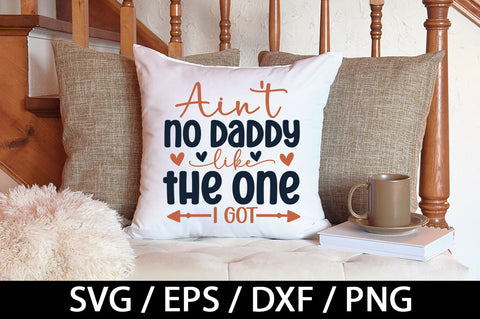Ain't no daddy like the one i got svg SVG akazaddesign 
