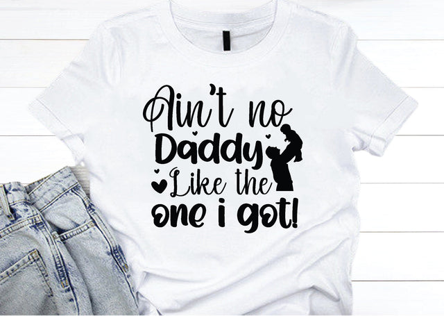 ain't no daddy like the one i got! svg SVG designstore 