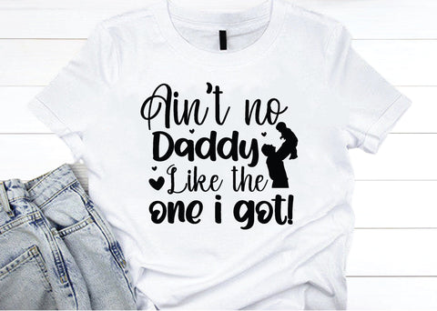 ain't no daddy like the one i got! svg SVG designstore 
