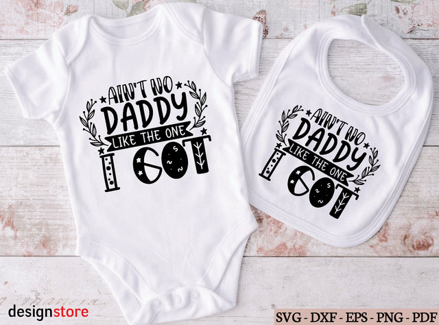 ain't no daddy like the one i got svg SVG designstore 