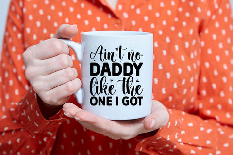 Ain't no daddy like the one i got SVG SVG Regulrcrative 