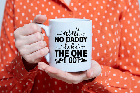 Ain't no daddy like the one i got SVG SVG Regulrcrative 
