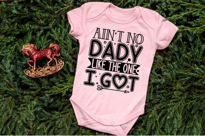 Ain't no dady like the one I got, baby SVG SVG DESIGNISTIC 