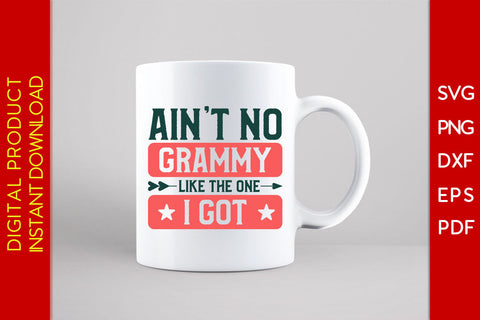Ain't No Grammy Like The One I Got SVG PNG Cut File SVG Creativedesigntee 