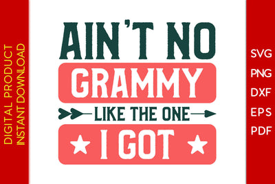 Ain't No Grammy Like The One I Got SVG PNG Cut File SVG Creativedesigntee 