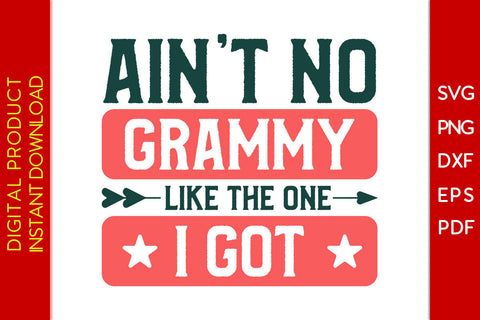 Ain't No Grammy Like The One I Got SVG PNG Cut File SVG Creativedesigntee 