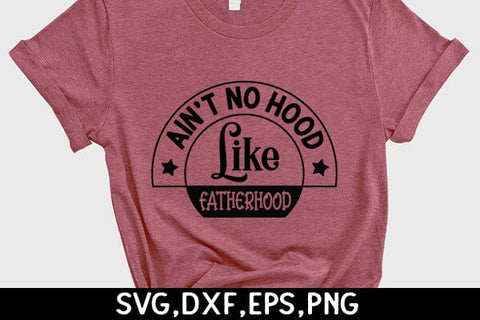 Ain't no hood like fatherhood SVG Angelina750 