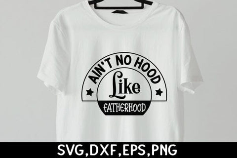 Ain't no hood like fatherhood SVG Angelina750 