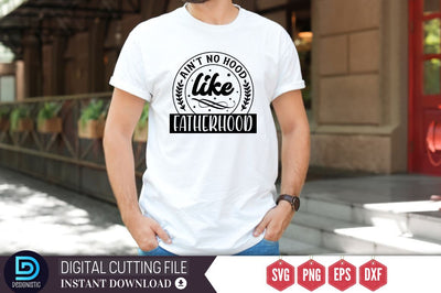 Ain't no hood like fatherhood SVG SVG DESIGNISTIC 