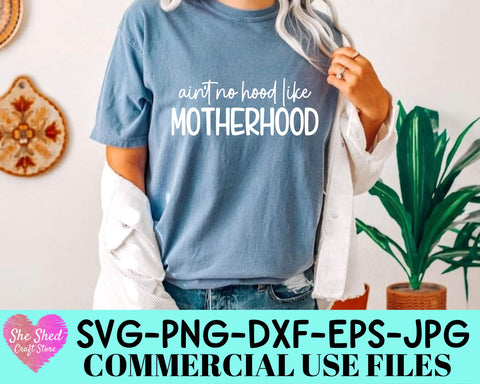 Ain't No Hood Like Mother Hood Cut File SVG She Shed Craft Store 