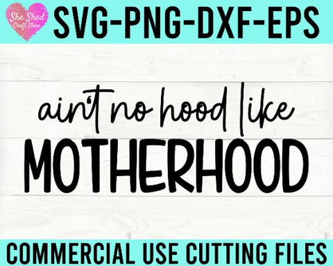 Ain't No Hood Like Mother Hood Cut File SVG She Shed Craft Store 