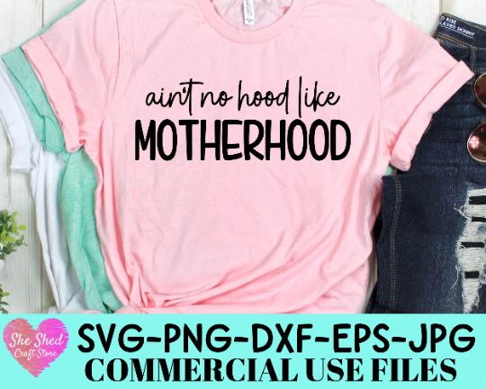 Ain't No Hood Like Mother Hood Cut File SVG She Shed Craft Store 