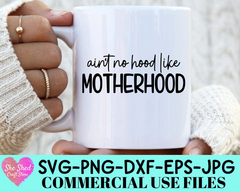 Ain't No Hood Like Mother Hood Cut File SVG She Shed Craft Store 