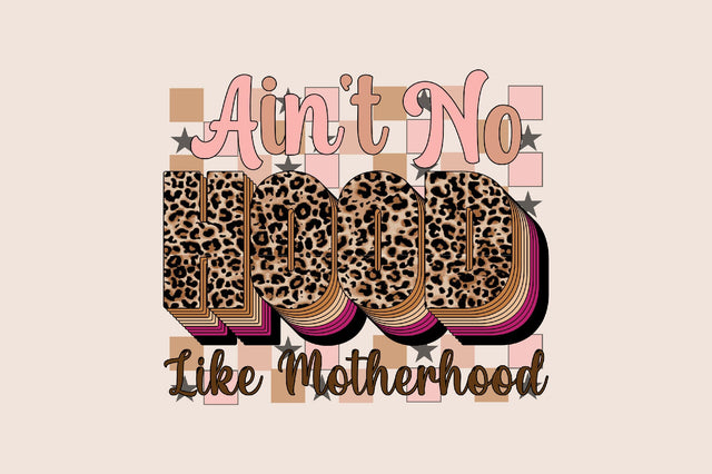 Ain't No Hood Like Motherhood Sublimation SVGArt 