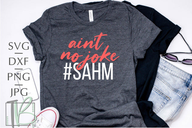 Ain't No Joke, Stay at Home Mom SVG SVG TB Designs 