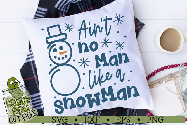 Ain't No Man Like a Snowman SVG Cut File SVG Crunchy Pickle 