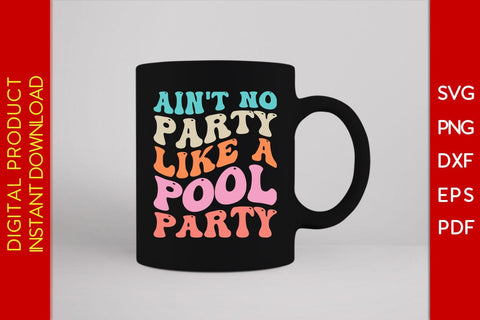 Ain't No Party Like A Pool Party Retro Summer Vacation SVG PNG PDF Cut File SVG Creativedesigntee 