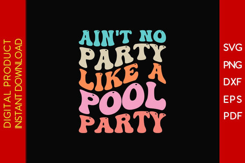 Ain't No Party Like A Pool Party Retro Summer Vacation SVG PNG PDF Cut File SVG Creativedesigntee 