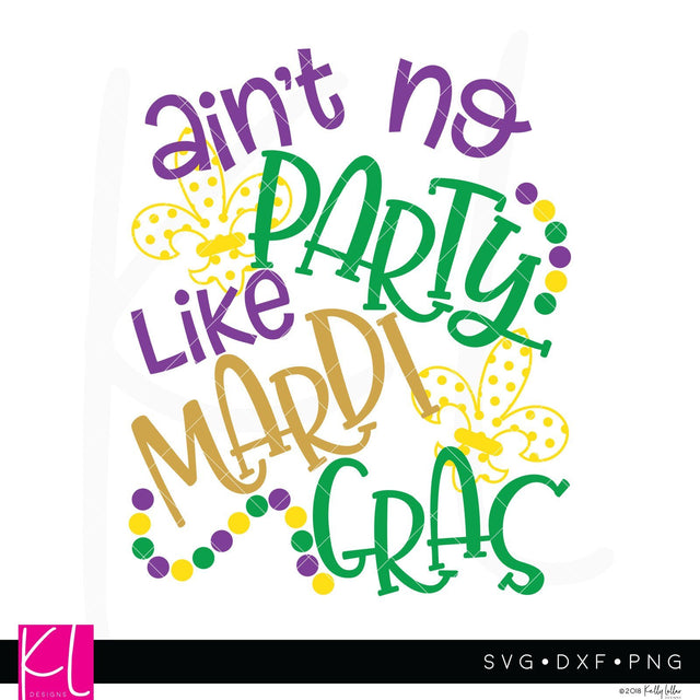 Ain't No Party Like Mardi Gras SVG Kelly Lollar Designs 