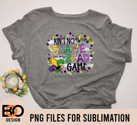 Ain't No Shame In My Bead Game, Ready To Press Sublimation Transfer, Celebration, Beads, Mardi Gras, Purple, Green Sublimation BOO-design 