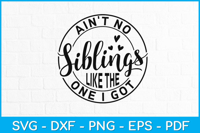 Ain't No Siblings Like The One I Got Summer Siblings Vacation Svg Design SVG artprintfile 