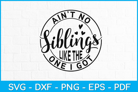 Ain't No Siblings Like The One I Got Summer Siblings Vacation Svg Design SVG artprintfile 