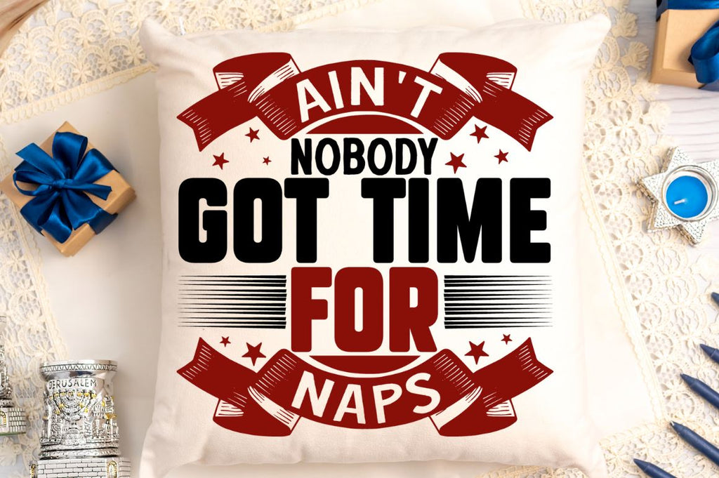 Ain't nobody got time for naps - So Fontsy