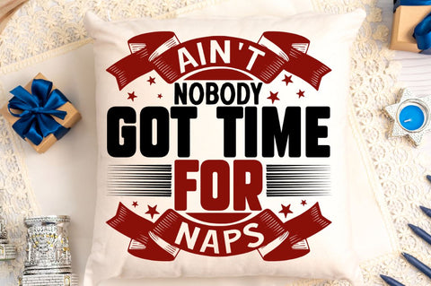 Ain't nobody got time for naps SVG Designangry 