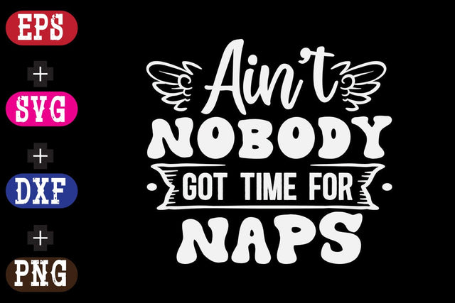Ain't nobody got time for naps SVG Nurstore 
