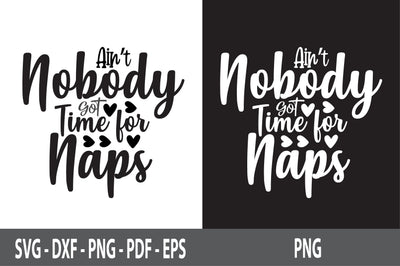 Ain't Nobody Got Time for Naps svg SVG nirmal108roy 