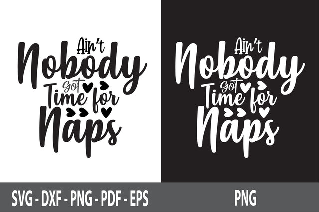 Ain't Nobody Got Time for Naps svg SVG nirmal108roy 