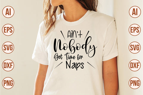 Aint Nobody Got Time for Naps svg SVG orpitasn 