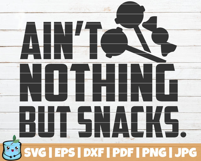 Ain't Nothing But Snacks SVG MintyMarshmallows 